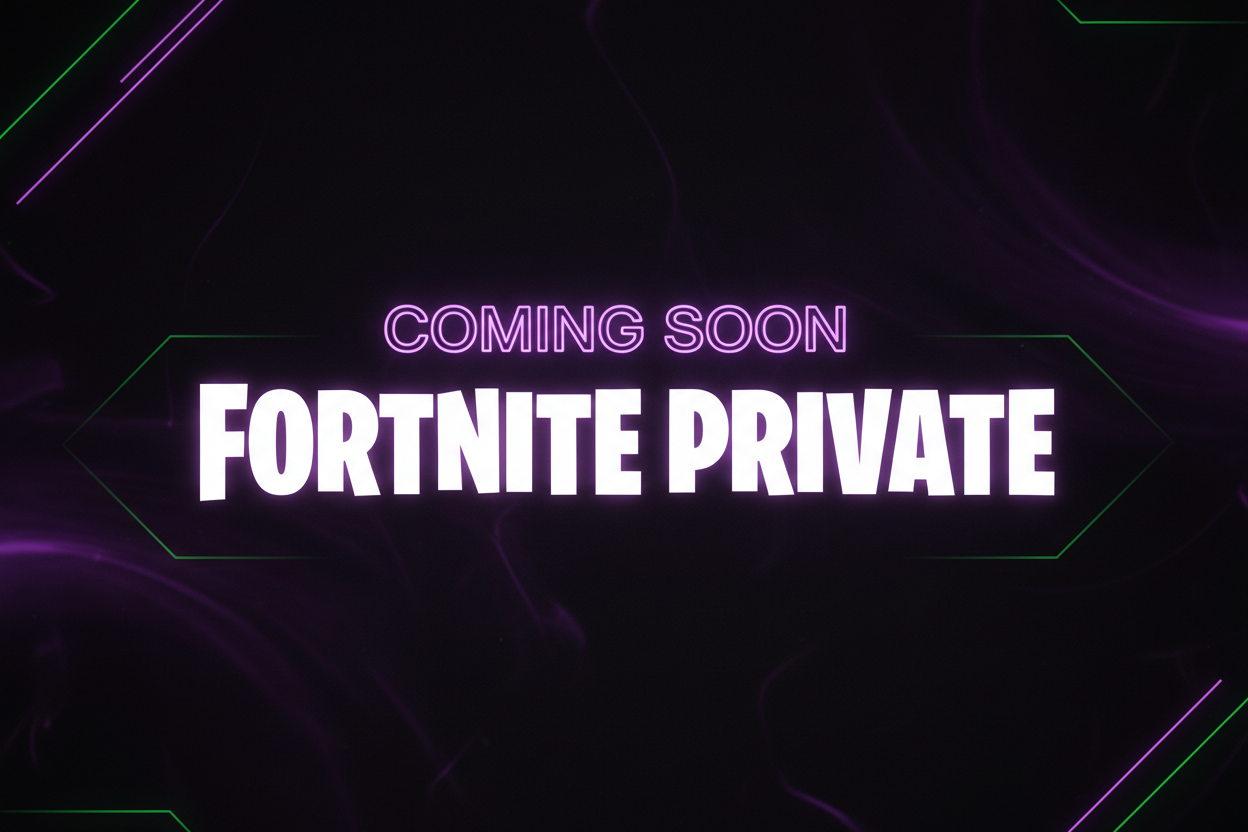 Fortnite Private — Coming Soon